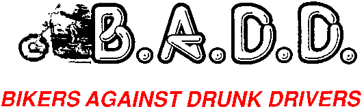 B.A.D.D. (Bikers against Drunk Drivers)